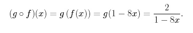 equation: (composition g and f)(x) = g(f(x)) = g(1-8x) = 2/(1-8x).