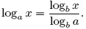 loga x = logb x / logb a 