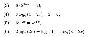 6 x 2^(9 + x) = 30, 3 log6(4 + 3x) - 2=6, 3^(7-2x) = 4 (3+x). 2log3(2x) = log3(4) + log3(3+2x)