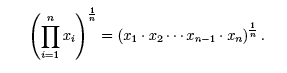 Pi sign with n on top, xi to the right, i+1 below raised to teh 1/n power = (x1*x2* ....x(n-1)*xn)^1/n