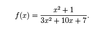 f(x) =(x^2 + 1)/(3x^2 + 10x + 7).