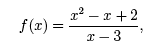 f(x) - (x^2 -x +2)/(x-3),