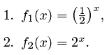  1)f1 (x) = (1/2) x 2)f2 (x) = 2 x