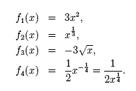 f1(x) = 3x^2; f2(x) = x^1/3; f3(x) =-3square root of x; f4(x) =1/2x^-1/4= 1/2x^1/4.