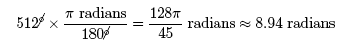 512 degrees * (pi radians/180 degrees) = 128 pi radians/45 ~ 8.94 radians